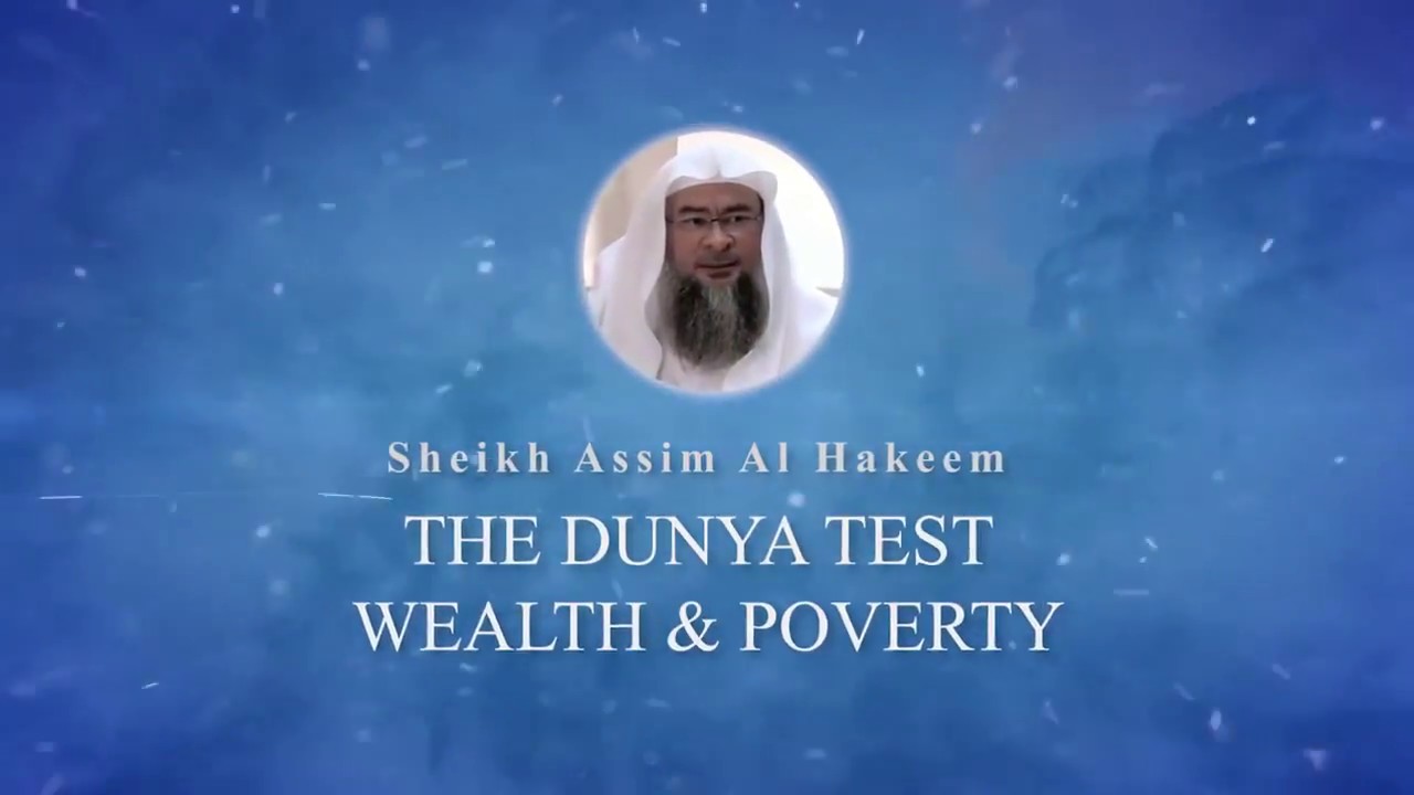 The dunya test : Wealth & Poverty - Assim al hakeem