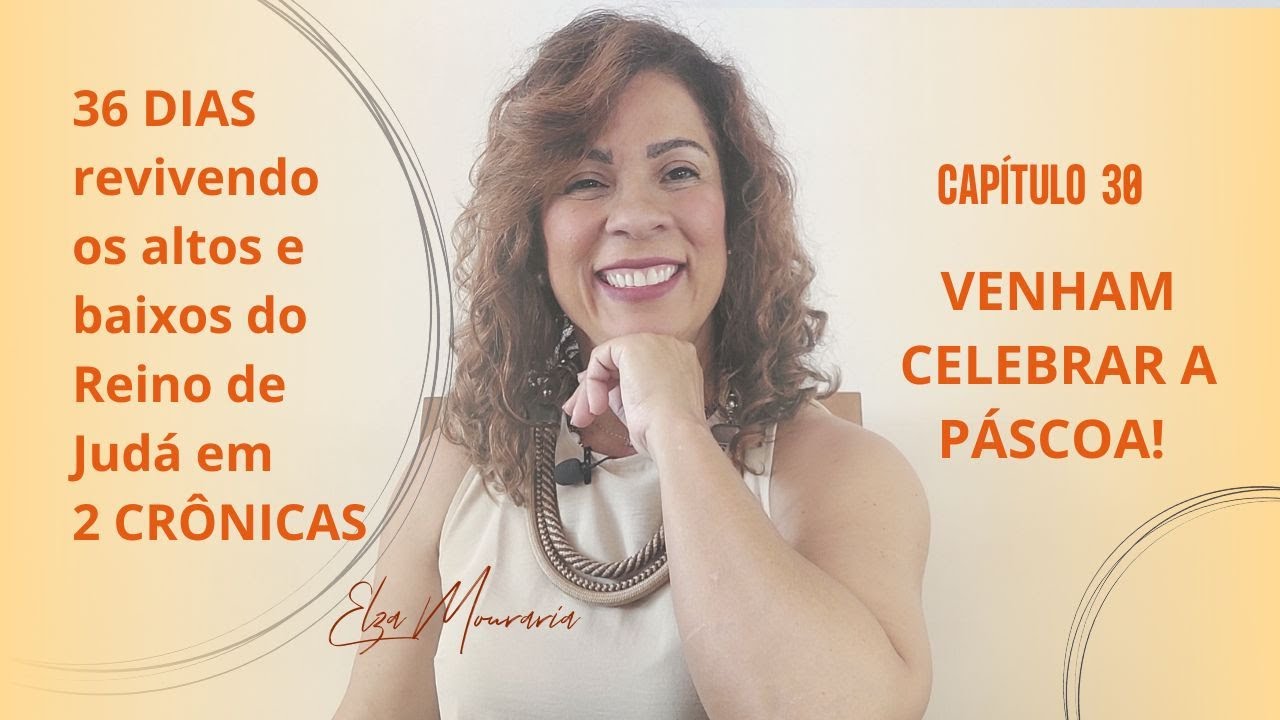 2 CRÔNICAS 30 - “VENHAM CELEBRAR A PÁSCOA!”  #ezequias #pascoa #2crônicas #celebração