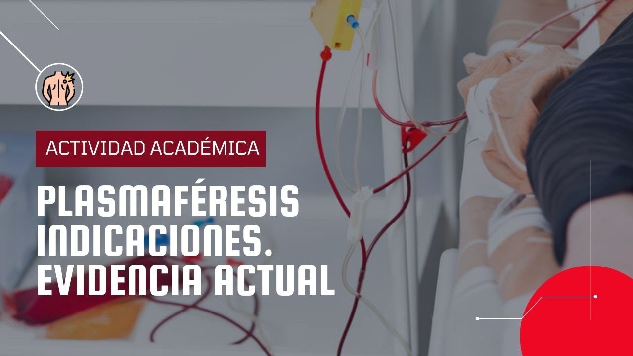 Plasmaféresis Indicaciones  Evidencia Actual
