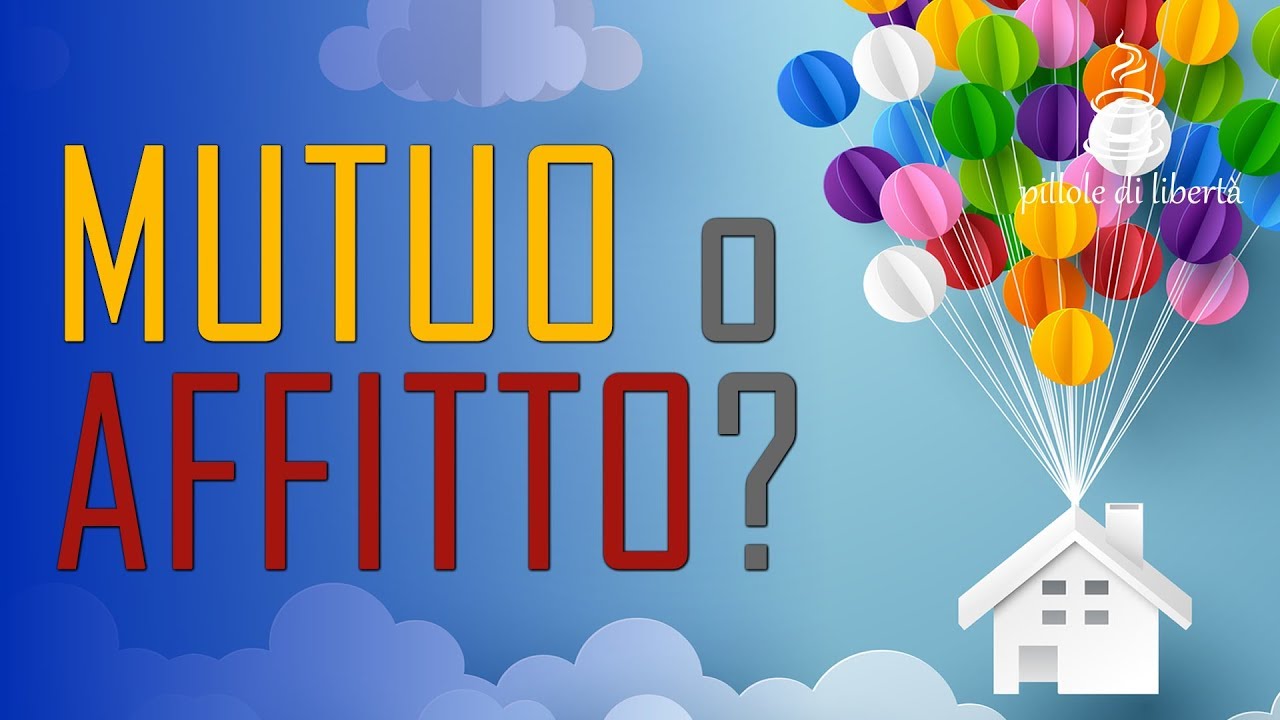 Conviene mutuo o affitto? Ecco la risposta.