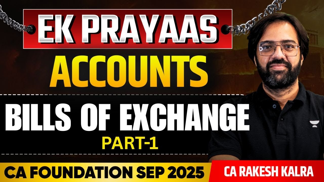 CA Foundation Sep'25 | 📚 Bills of Exchange - Part 1 | Accounts | CA Rakesh Kalra