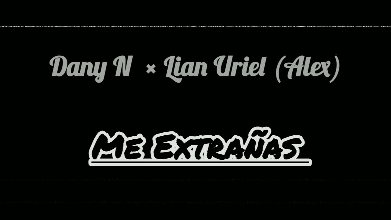 Dany N - Me Extra&ntilde;as ft. Liam Uriel (Prod. By @xaviobeats)