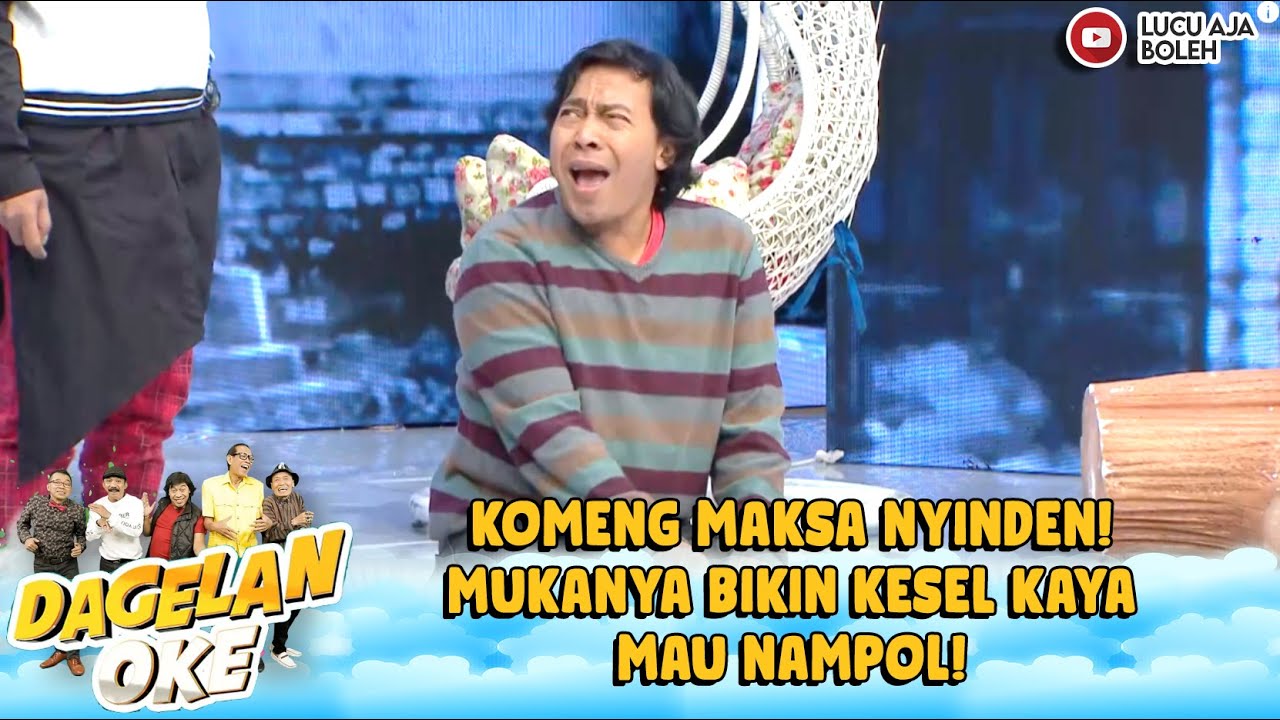 KOMENG MAKSA NYINDEN! MUKANYA BIKIN KESEL KAYA MAU NAMPOL!   - DAGELAN OKE