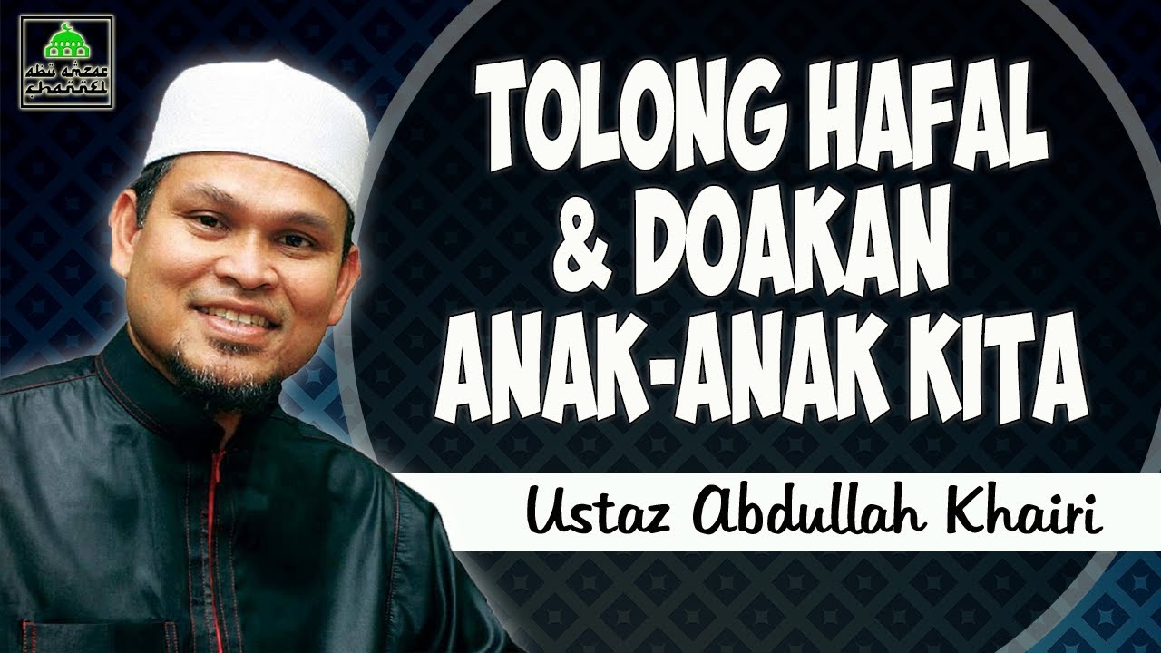 Ibu Bapa Tolong Hafal Doa Ni | Ustaz Abdullah Khairi [UAK]