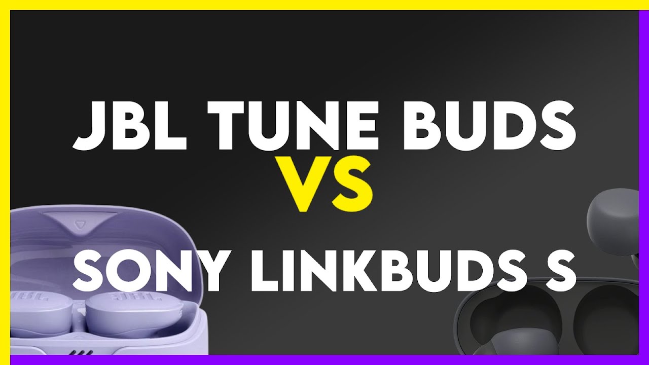 JBL Tune Buds vs Sony Linkbuds S Comparison