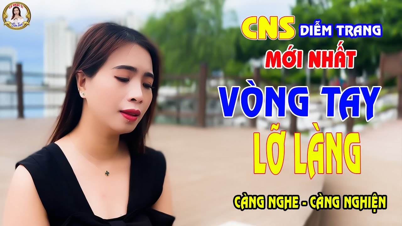 VÒNG TAY LỠ LÀNG ✔️ CA NHẠC SĨ DIỄM TRANG | NGHE TỚI ĐÂU THẤM TỚI ĐÓ | CÀNG NGHE CÀNG NGHIỆN 🥰