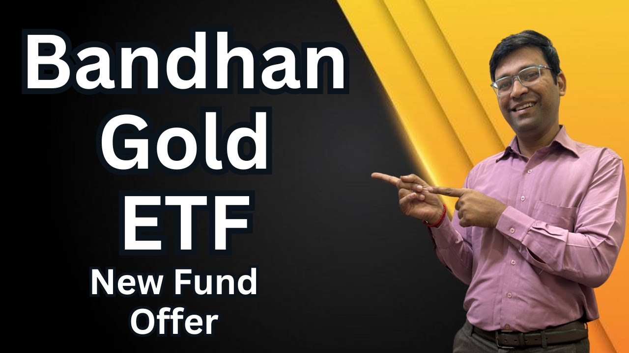 नया Gold Etf लॉन्च | Bandhan Gold ETF | Bandhan Gold ETF Review | Bandhan Gold ETF Nfo
