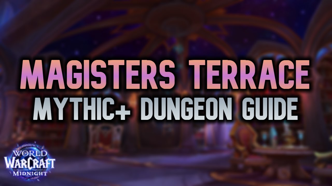 Magisters Terrace - Mythic+ Dungeon Guide | Midnight Season 1