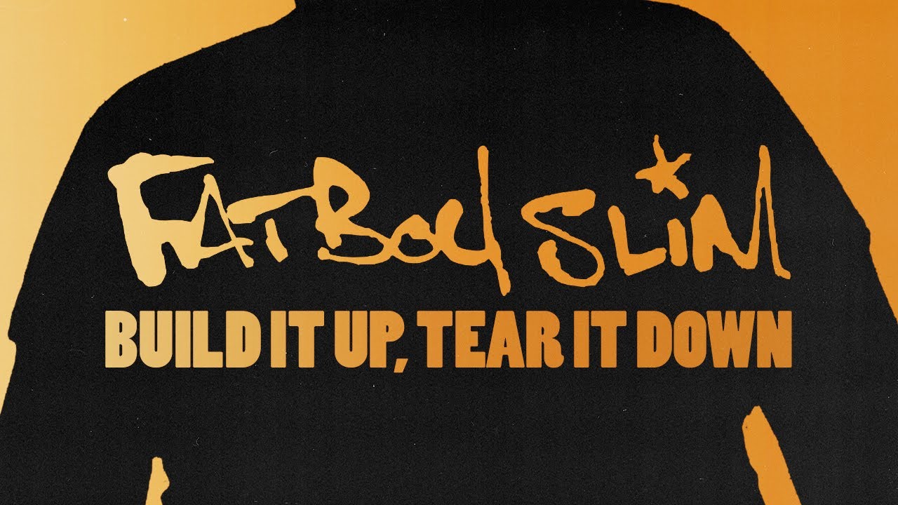 Fatboy Slim - Build It Up Tear It Down (Official Audio)