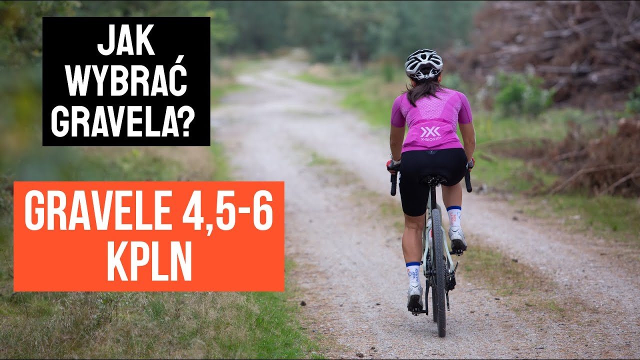 Jak wybrać Gravela? Prosty Poradnik- Gravele 4,5-6 tys zł- Rekomendacje!!!
