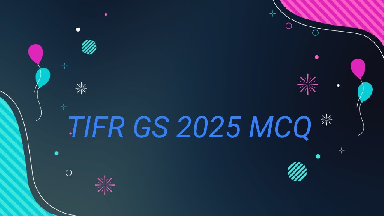 TIFR GS 2025 MCQ complete solution video