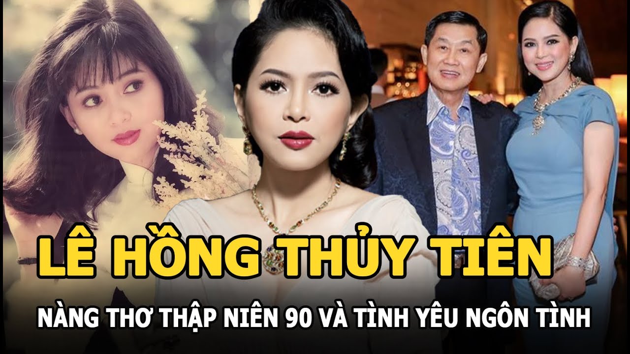 Lê Hồng Thủy Tiên - Nàng thơ thập niên 90 và tình yêu ngôn tình với “tổng tài bá đạo” đời thực