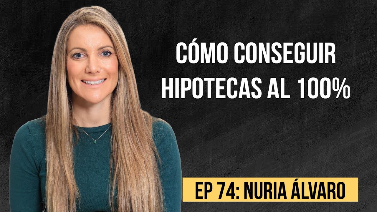 EP 74 | Experta en Banca nos desvela los Secretos para Conseguir Financiación | NURIA ÁLVARO