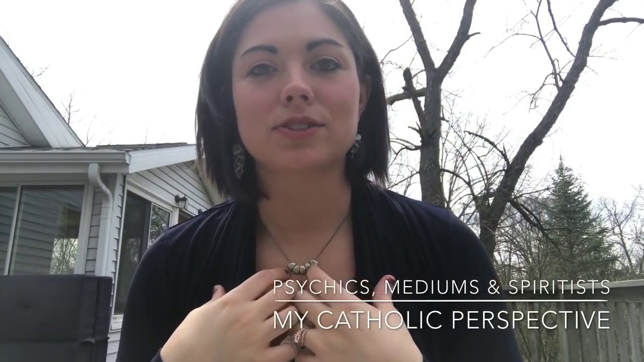 Psychics, Mediums & Spiritists - My Catholic Perspective