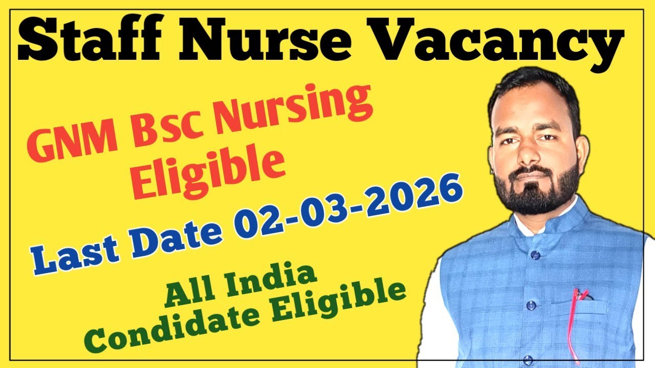 Staff Nurse Vacancy Last Date :- 02/03/2026 All India Condidate Eligible GNM BSc Nursing Eligible