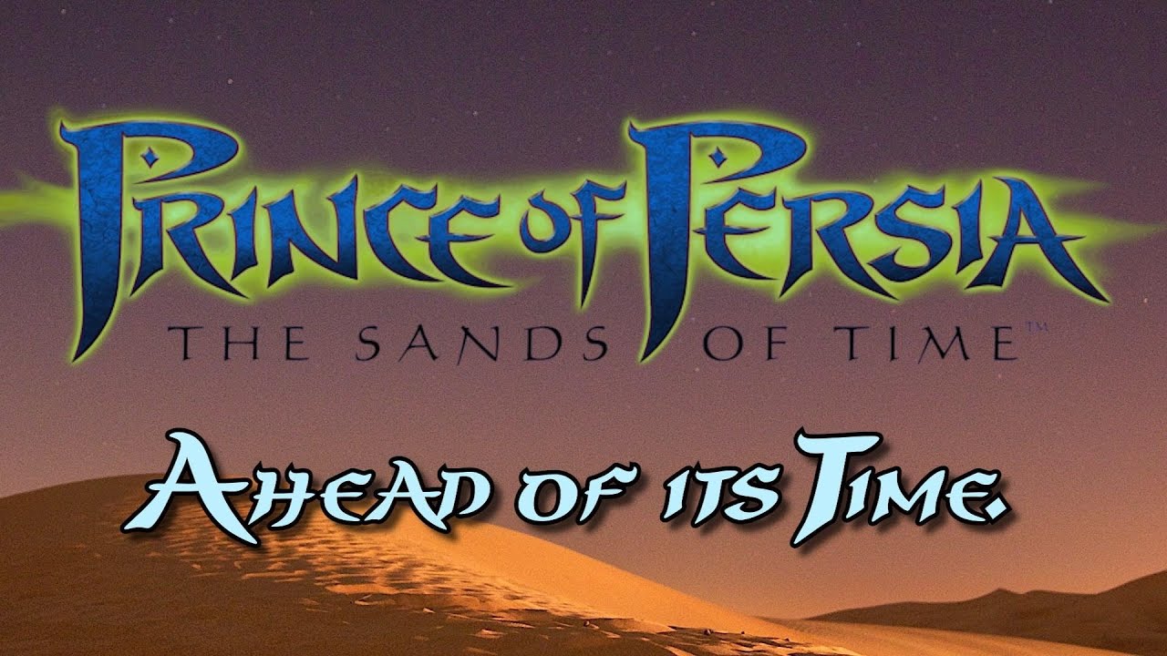 Ahead of its Time | Prince of Persia: The Sands of Time