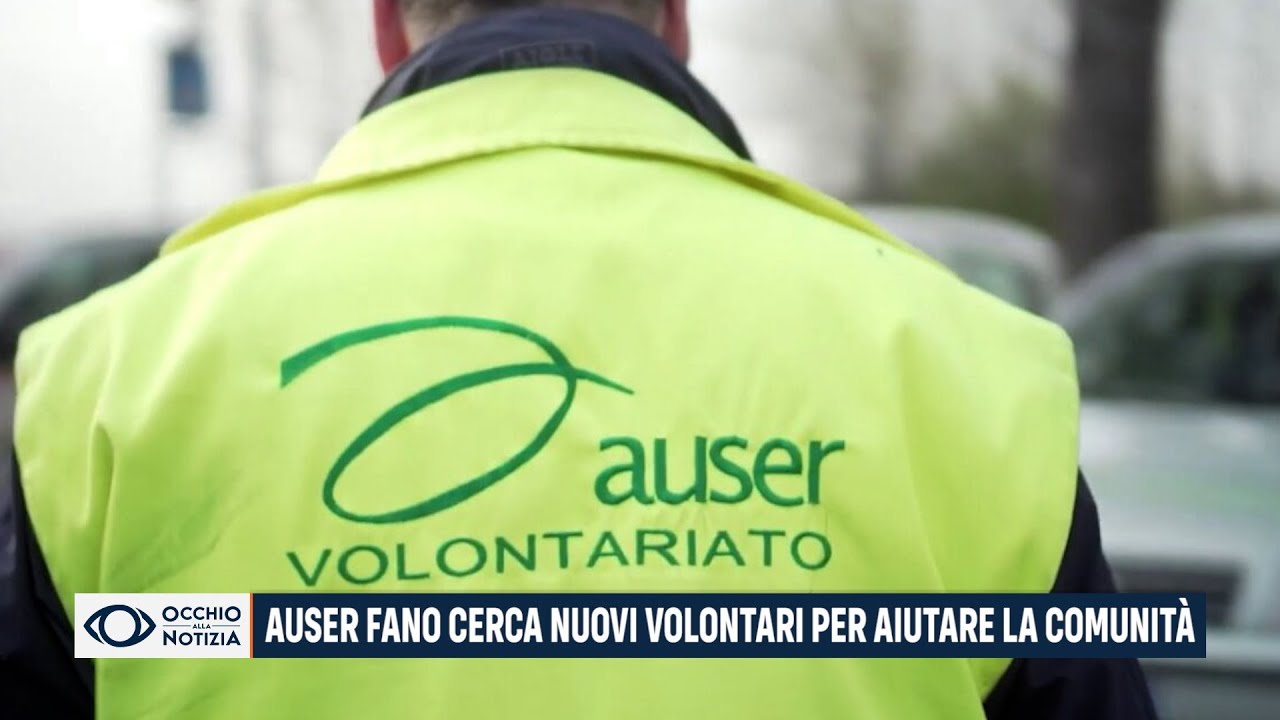 Auser Fano cerca nuovi volontari per aiutare la comunit&agrave;