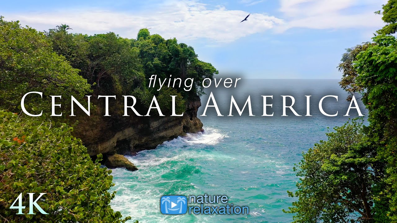 Flying Over Central America [4K] 1.5HR Aerial Nature Relaxation&trade; Film + Calming Music & Ocean Sounds