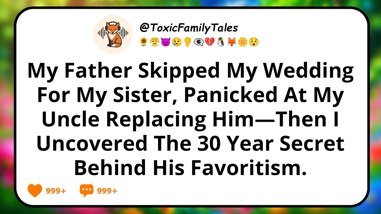 My Father Skipped My Wedding For My Sister, Panicked At My Uncle Replacing Him—Then I Uncovered The