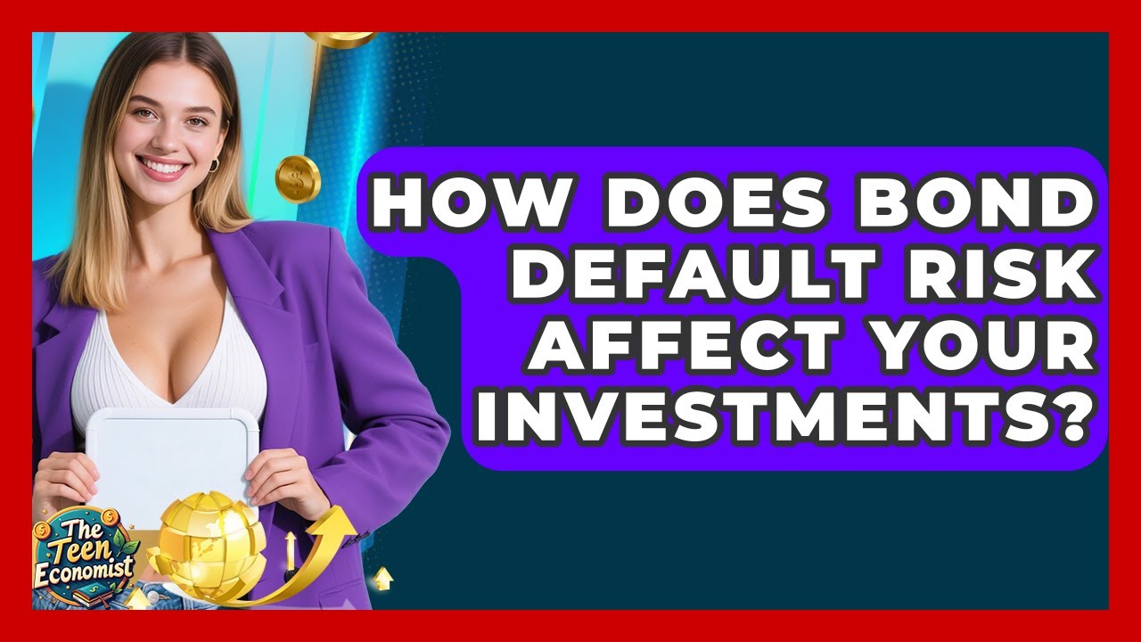 How Does Bond Default Risk Affect Your Investments? - The Teen Economist
