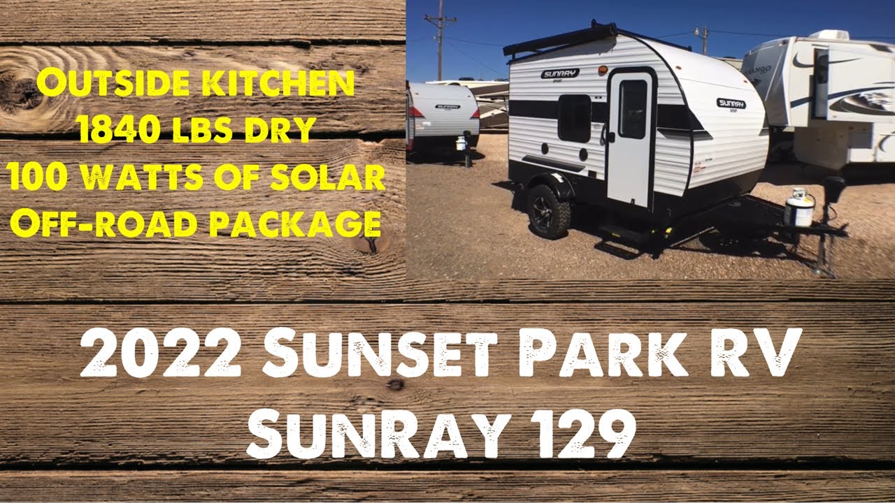 2022 Sunset Park RV SunRay 129