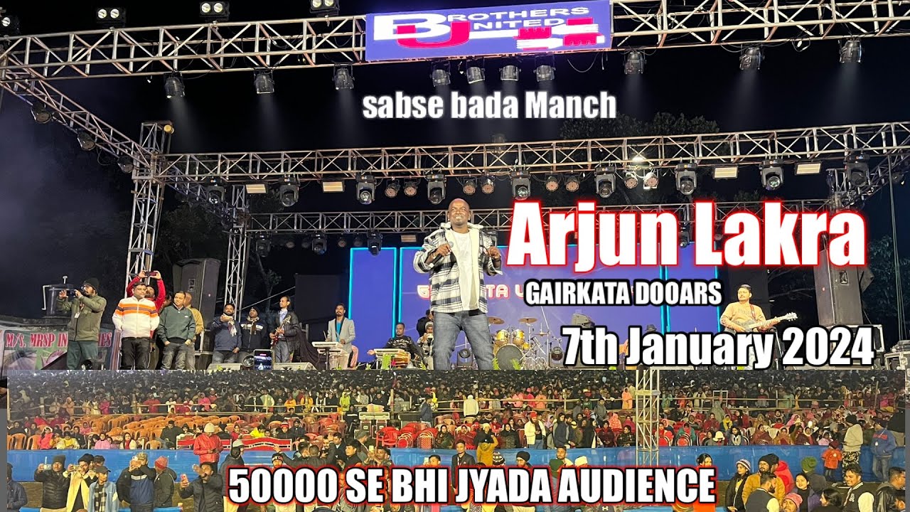 Arjun Lakra And S biswa Live show full video 50000 Se Bhi Jyada audience in gairkata dooars