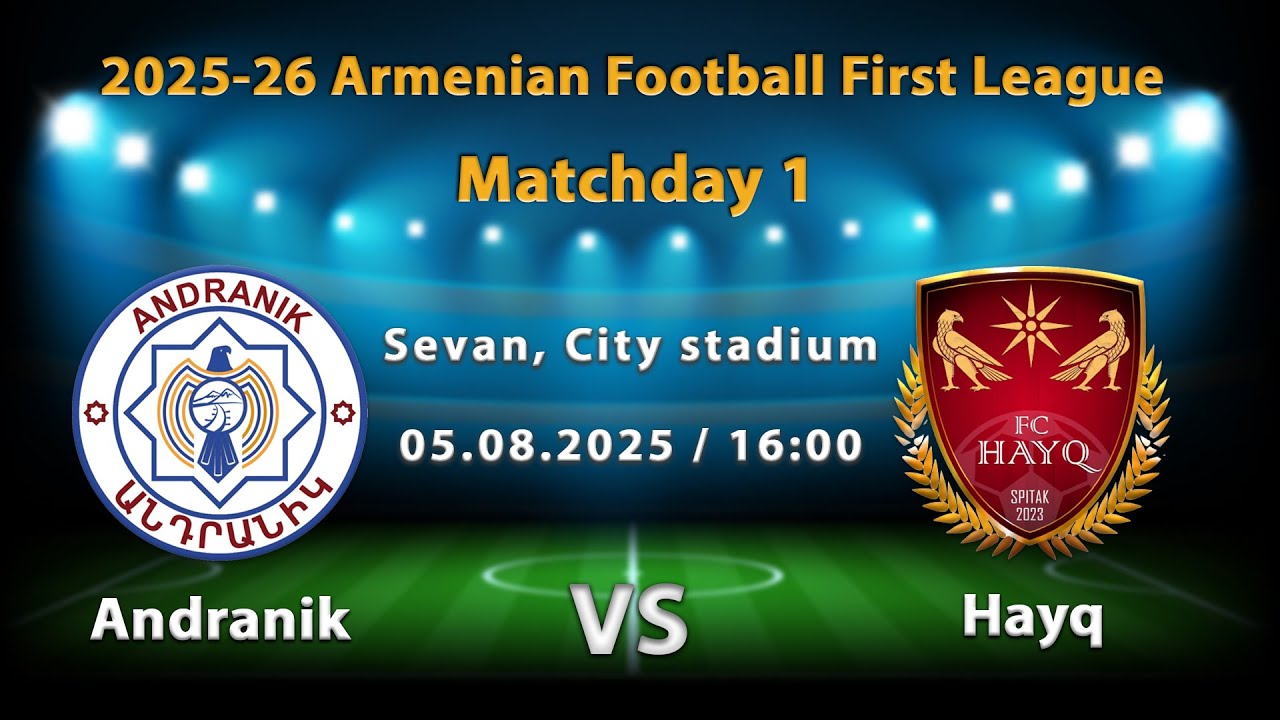 LIVE. Andranik vs Hayq (05.08.25), 2025-26 Armenian Football First League, Matchday 1