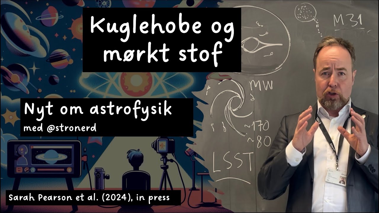 Nyt om astrofysik: Kuglehobe og mørkt stof (Sarah Pearson et al. 2024)