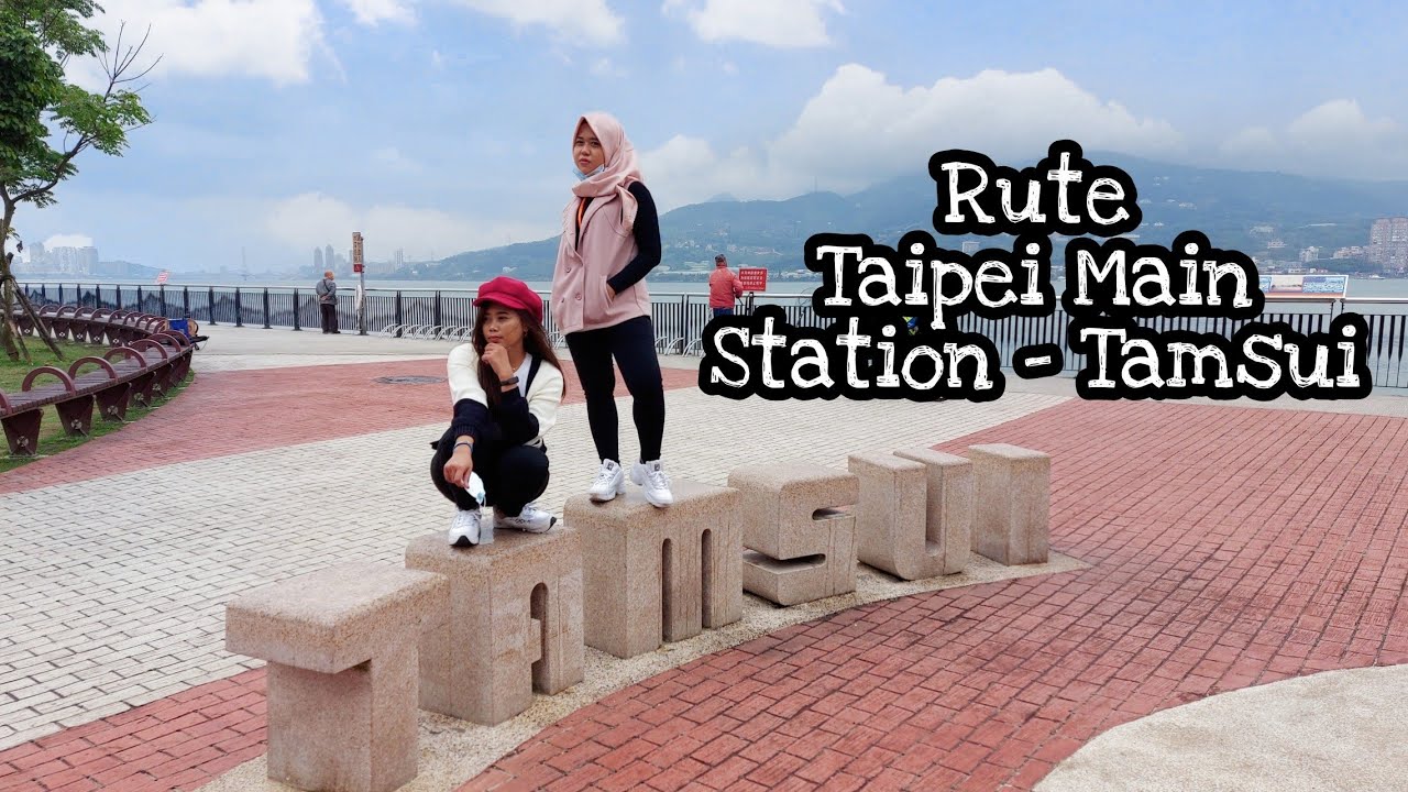 Rute Tamsui (Taipei Main Statsion - Tamsui) || Upik Abu Taiwan