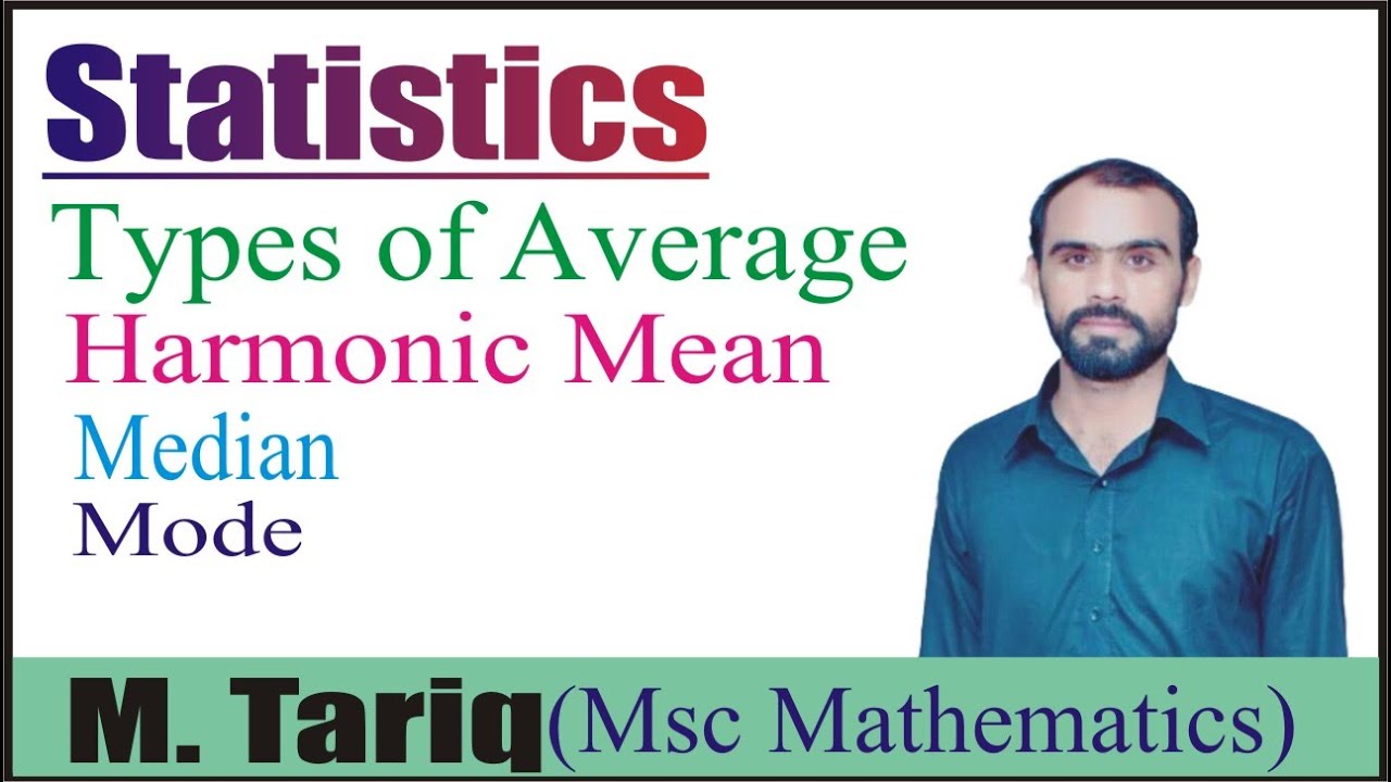 Average, Harmonic Mean, Median, Mode | M. Tariq