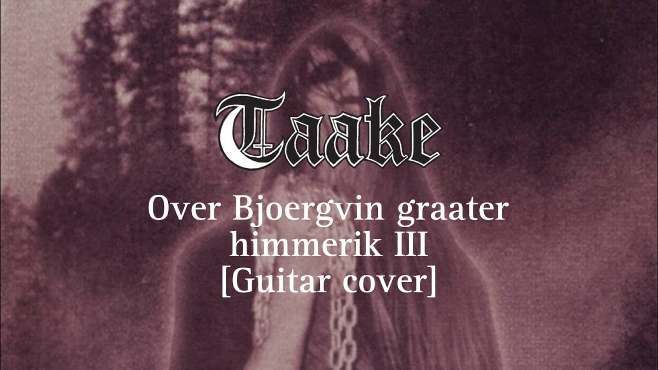 Taake - Over Bjoergvin graater himmerik III (Guitar cover)
