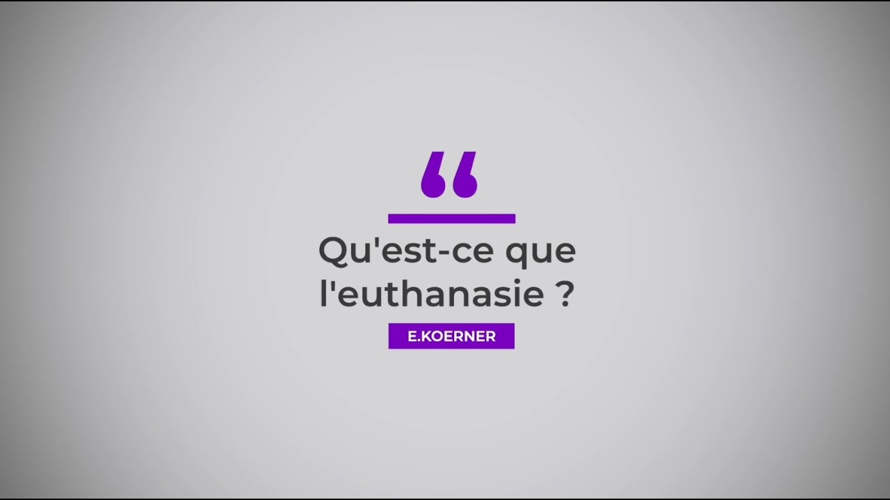 Qu'est-ce que l'euthanasie ? Emmanuel Koerner