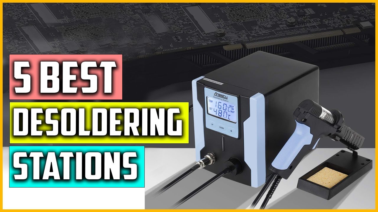 The 5 Best Desoldering Stations Reviews and Buying Guide In 2023