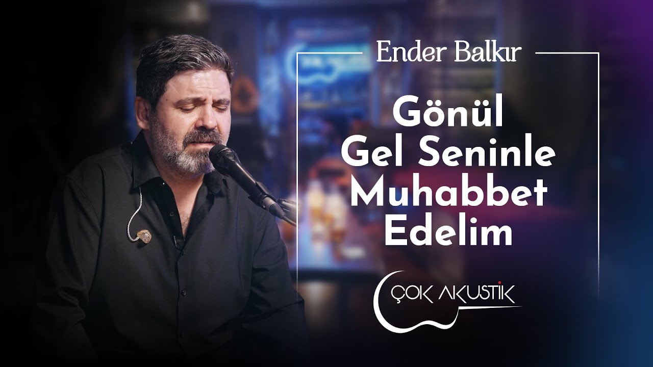 Ender Balkır - Gönül Gel Seninle Muhabbet Edelim