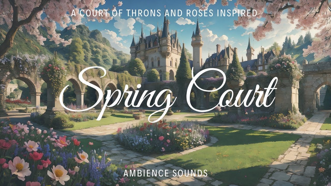 🌹Spring Court✨I ACOTAR Ambience Ch. 6. Spring Garden Ambience