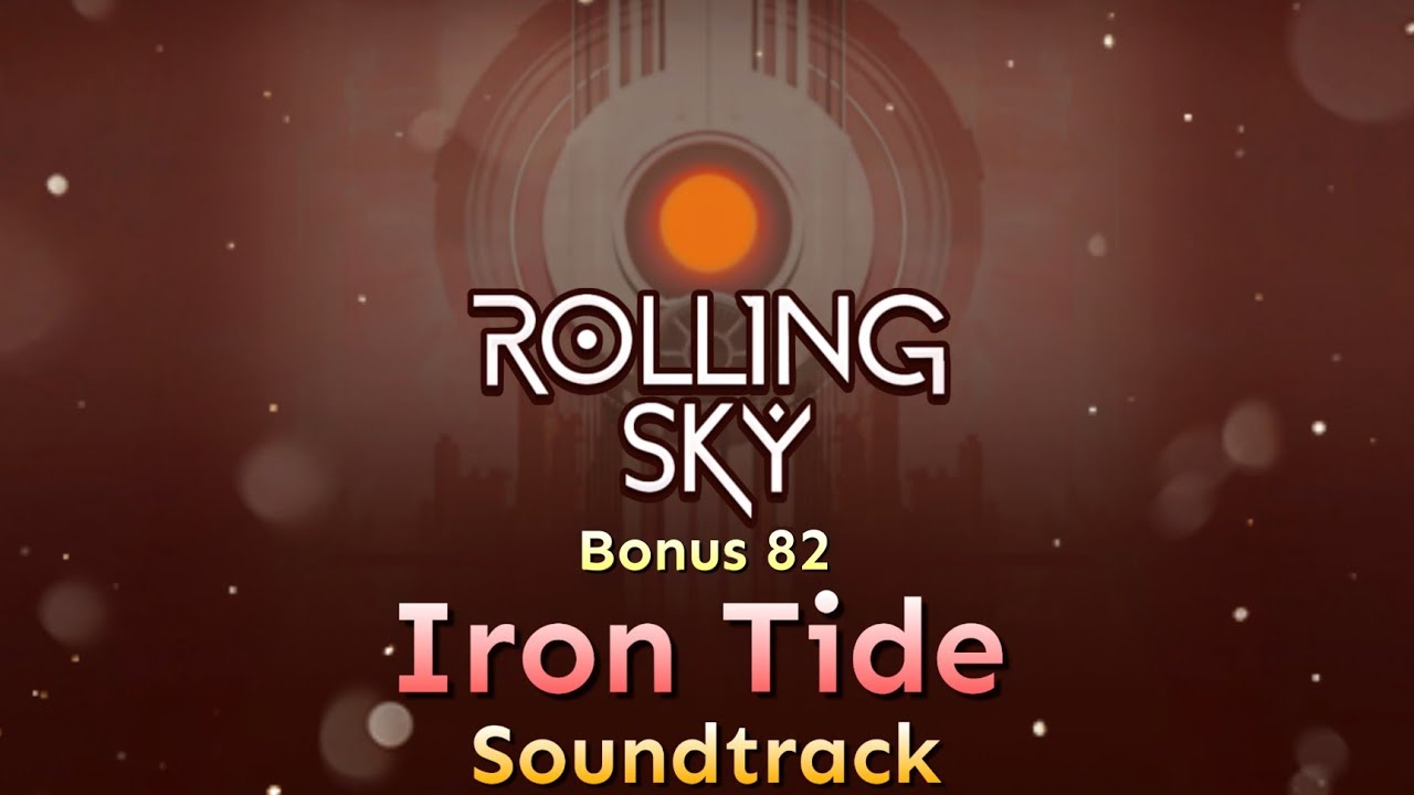 Rolling Sky - Bonus 82 Iron Tide [Official Soundtrack]