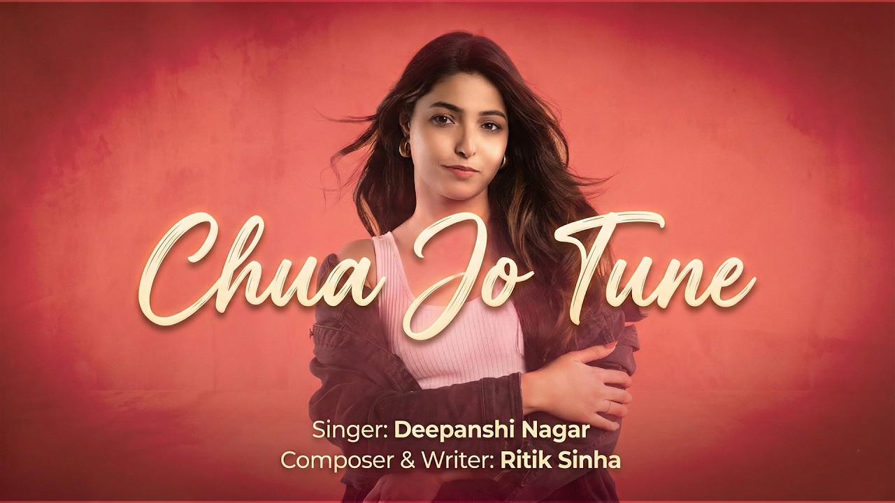 Chua Jo Tune Lyrical | Deepanshi Nagar | Ritik Sinha | Original