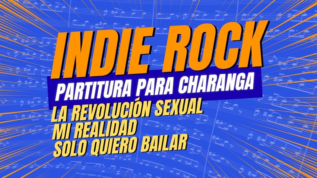 Indie Rock (LA REVOLUCIÓN SEXUAL – MI REALIDAD – SOLO QUIERO BAILAR) | PARTITURA para CHARANGA 🎺