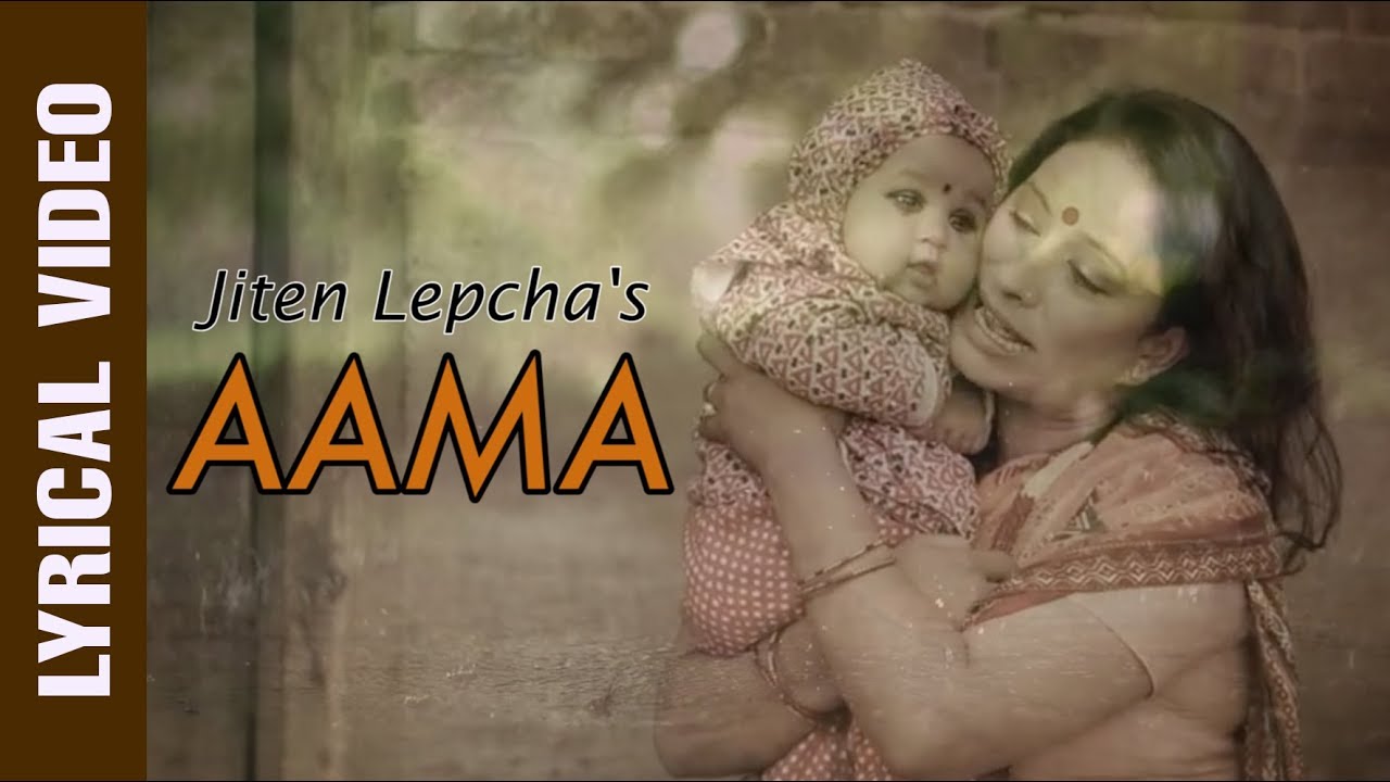 AAMA BY JITEN LEPCHA II This Song Dedicated to All the Loving Mothers