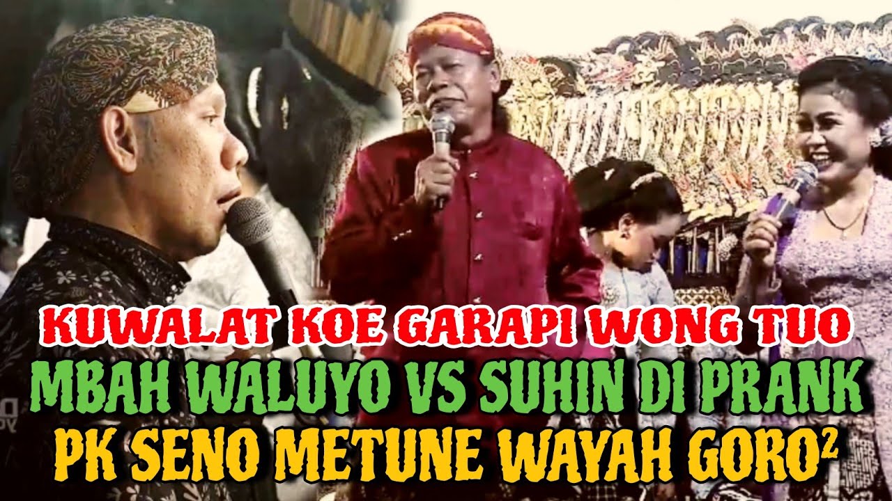 Waluyo Karo Suhin Di Prank PK Seno Metune Wayah Goro²