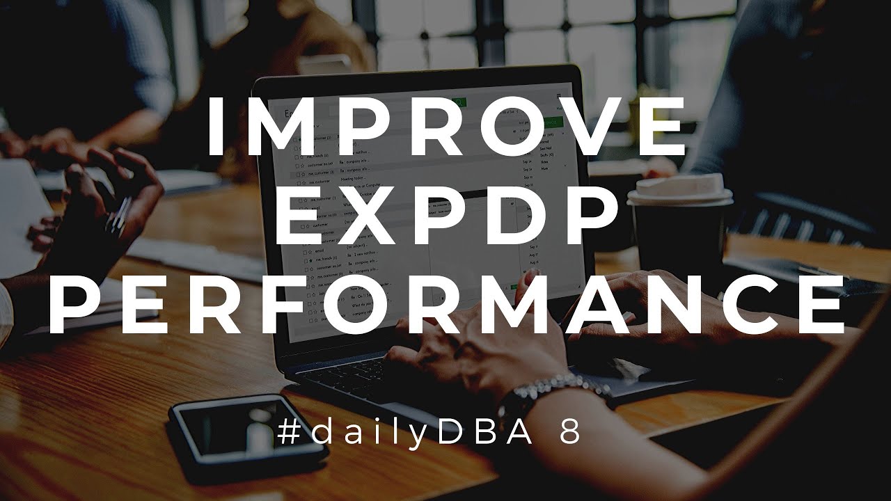 Improve EXPDP Performance | #dailyDBA 8