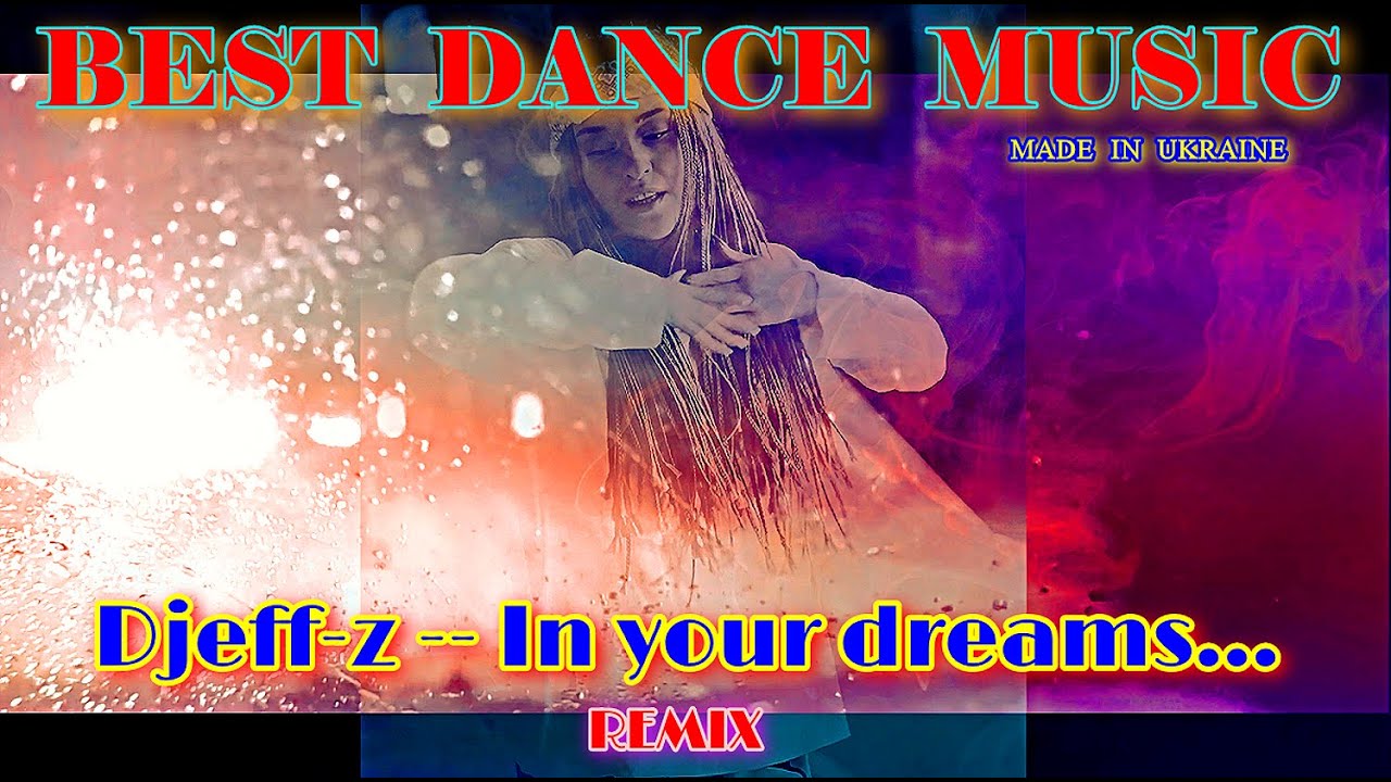 Best Dance Music...  Djeff-z -- In your dreams... (Remix)... Synth-pop