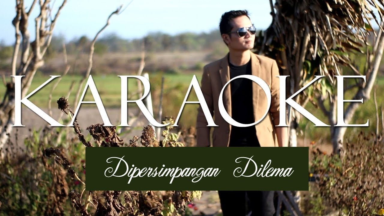 DIPERSIMPANGAN DILEMA (NORA) - ANDREY ARIEF (KARAOKE MALE VERSION)