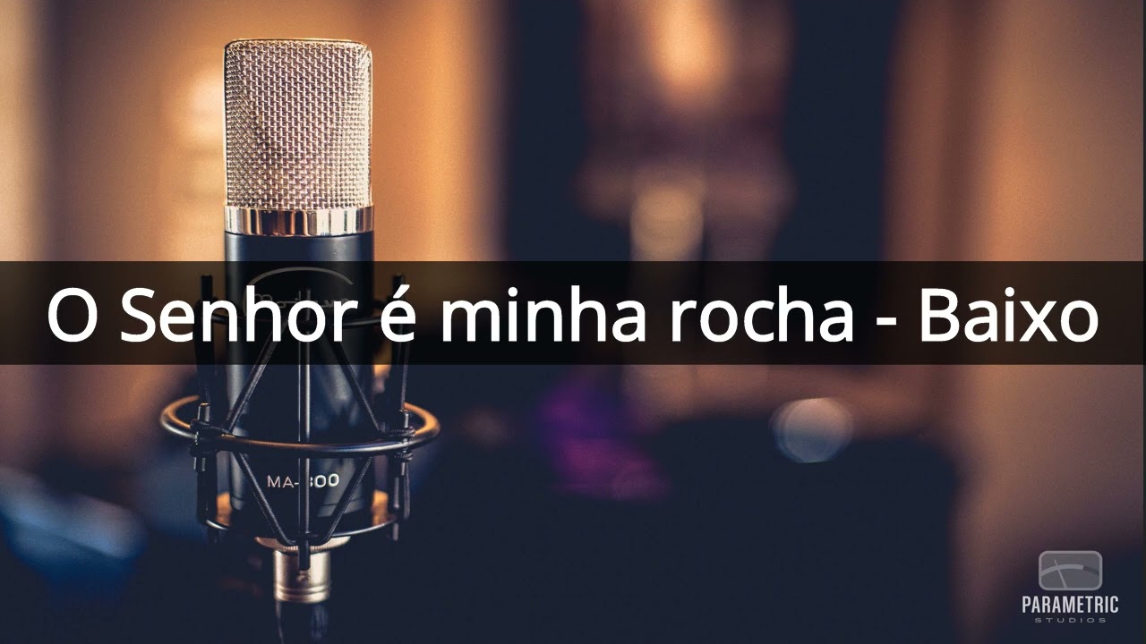 O Senhor é minha rocha - Baixo
