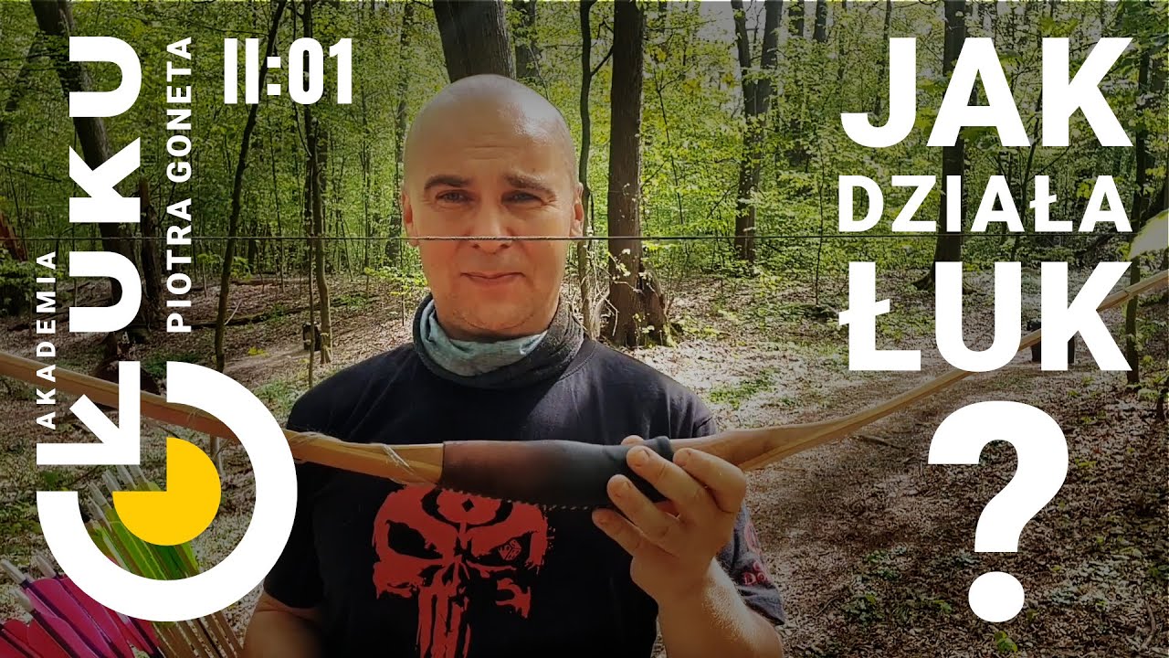 Akademia Łuku Część II Odcinek 1:   co to jest łuk i jak działa