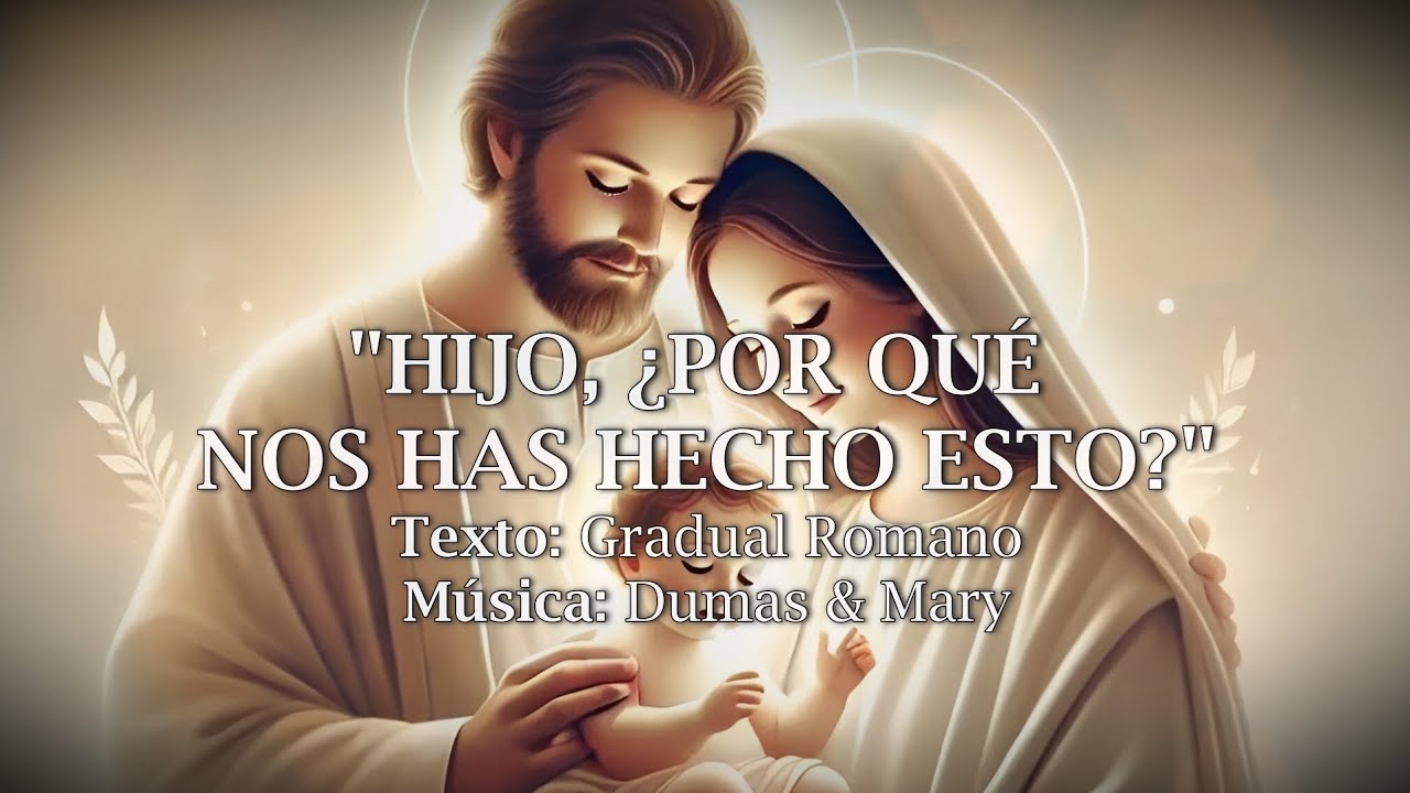 Hijo, ¿por qué nos has hecho esto? - Canto de Comunión - Navidad - Sagrada Familia - Ciclo B-C
