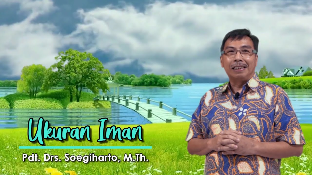 Ukuran Iman | Pdt. Soegiharto, M.Th.