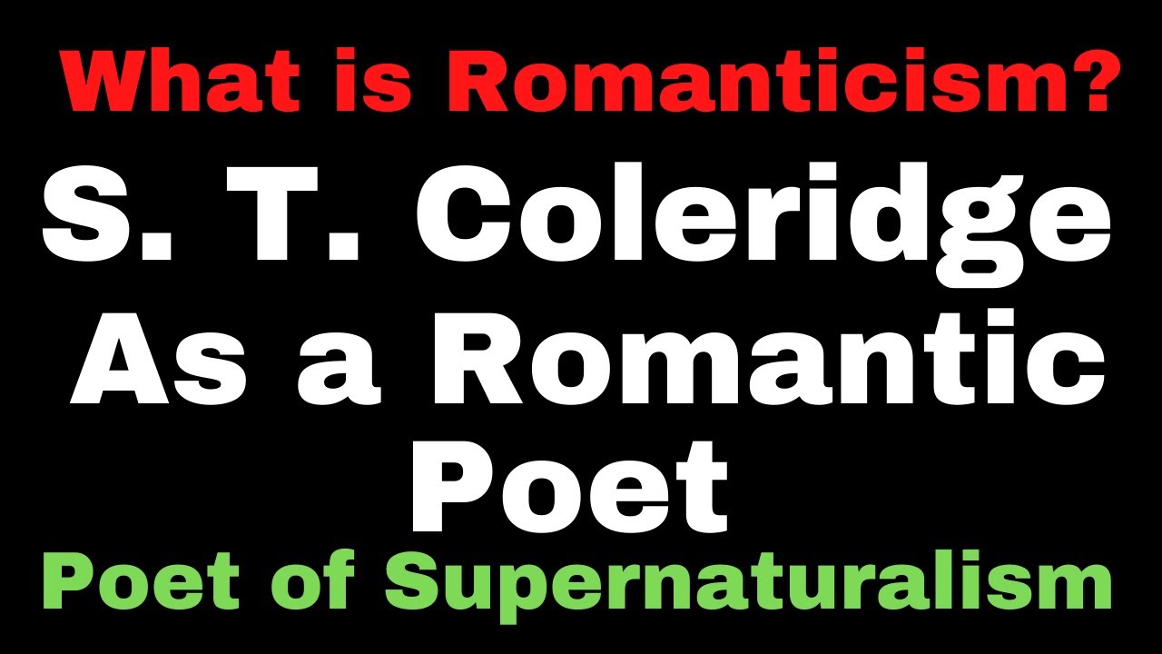S. T. Coleridge as a Romantic Poet II Coleridge as a Supernatural Poet II Coleridge as a Dream Poet