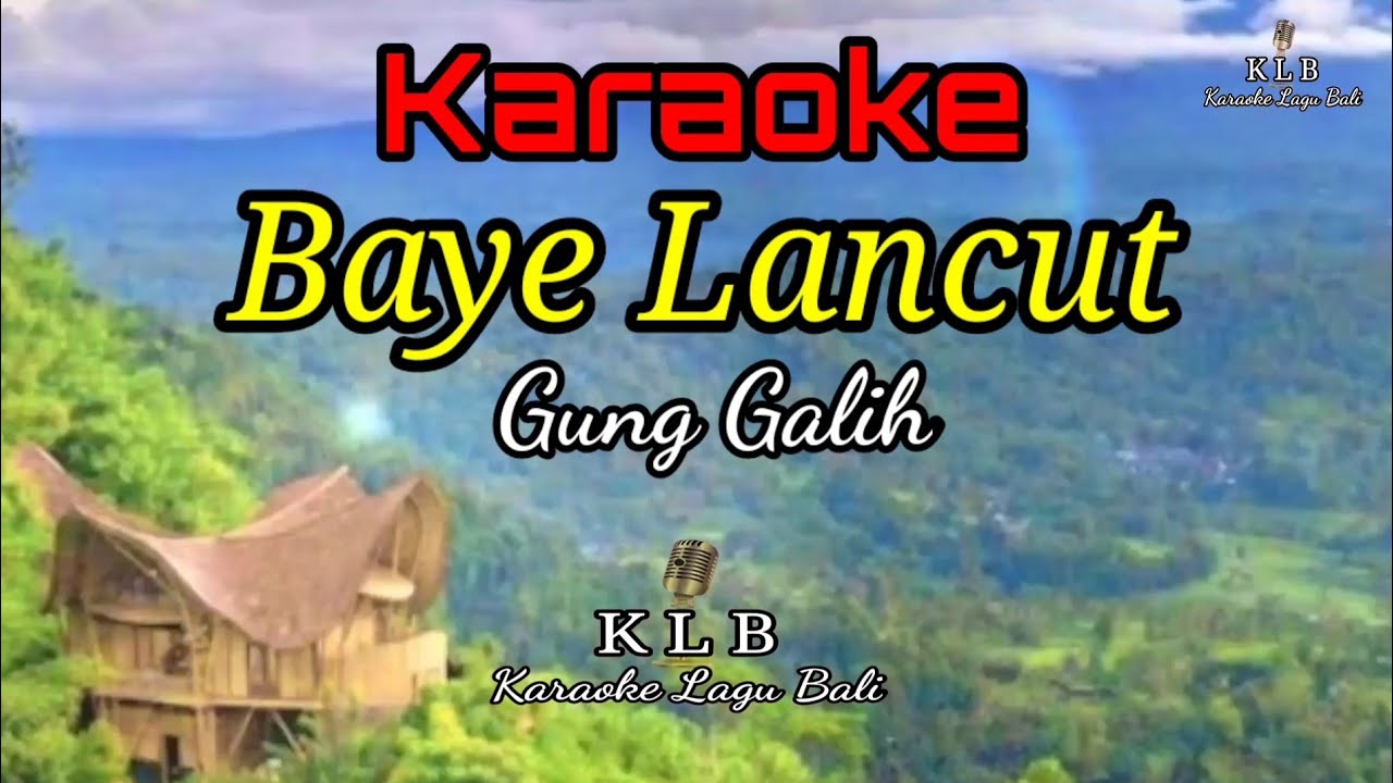 KARAOKE BAYE LANCUT- GUNG GALIH