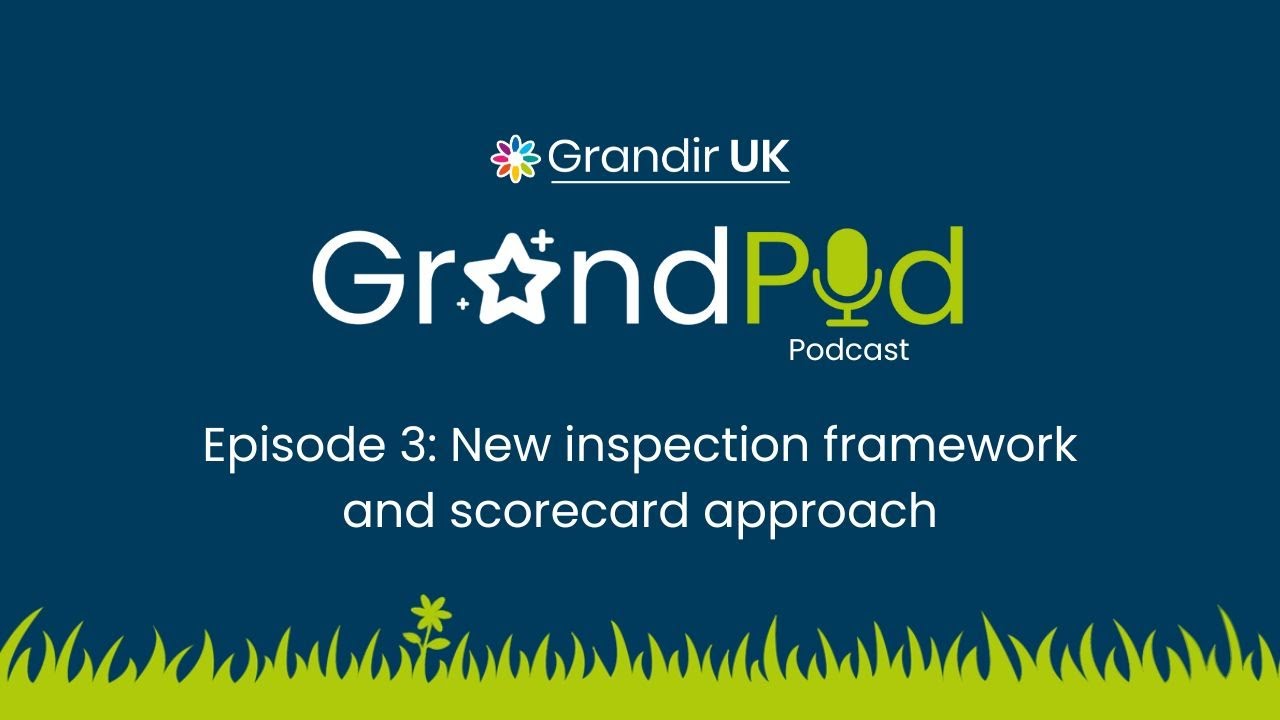 GrandPod - New inspection framework and scorecard approach Episode 3
